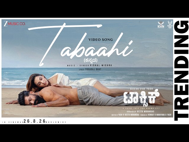 Tabaahi 🔥 | Toxic (Kannada) | Rocking Star Yash & Kiara Advani | Vishal Mishra | Yogaraj Bhat