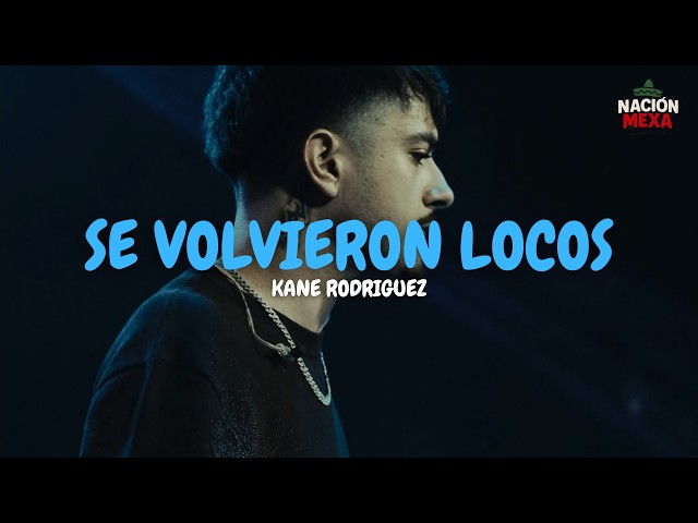 Kane Rodriguez - SE VOLVIERON LOCOS (Letra)