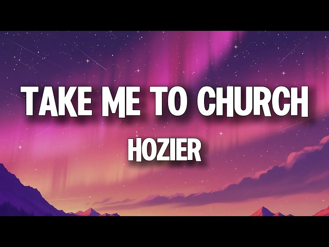 Hozier - Take Me To Church (Lyrics)